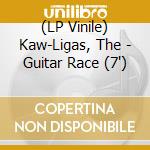 (LP Vinile) Kaw-Ligas, The - Guitar Race (7') vinile