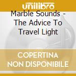 Marble Sounds - The Advice To Travel Light cd