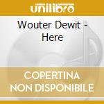 Wouter Dewit - Here cd