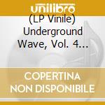 (LP Vinile) Underground Wave, Vol. 4 / Various cd