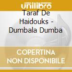 Taraf De Haidouks - Dumbala Dumba cd
