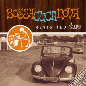 Bossacucanova - Revisited Classic cd musicale di Bossacucanova