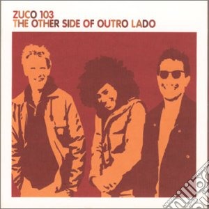 Zuco 103 - Other Side Of Outro Lado cd musicale di Zuco 103