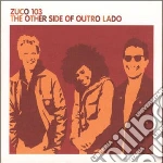 Zuco 103 - Other Side Of Outro Lado cd