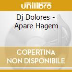 Dj Dolores - Apare Hagem cd
