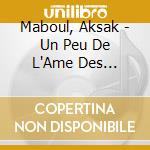 Maboul, Aksak - Un Peu De L'Ame Des Bandits cd