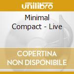 Minimal Compact - Live cd