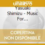 Yasuaki Shimizu - Music For Commercials cd musicale di Yasuaki Shimizu