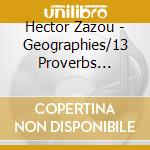 Hector Zazou - Geographies/13 Proverbs Africains cd musicale di Hector Zazou