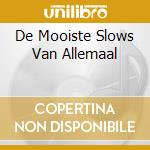 De Mooiste Slows Van Allemaal cd