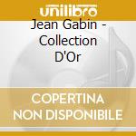 Jean Gabin - Collection D'Or cd musicale di Jean Gabin