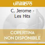 C. Jerome - Les Hits cd musicale di C. Jerome