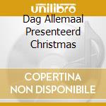 Dag Allemaal Presenteerd Christmas cd