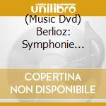 (Music Dvd) Berlioz: Symphonie Fantastique cd