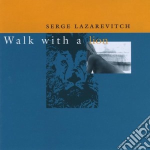 Serge Lazarevitch - Walk With A Lion cd musicale di Serge Lazarevitch