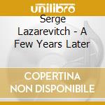 Serge Lazarevitch - A Few Years Later
