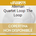 Alleman Quartet Loop The Loop cd