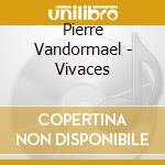 Pierre Vandormael - Vivaces cd musicale di Pierre Vandormael