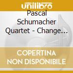 Pascal Schumacher Quartet - Change Of The Moon cd musicale di Pascal Schumacher Quartet