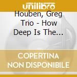 Houben, Greg Trio - How Deep Is The Ocean cd