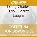 Loos, Charles Trio - Secret Laughs cd