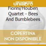 Fiorini/Houben Quartet - Bees And Bumblebees