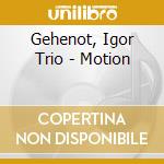 Gehenot, Igor Trio - Motion cd