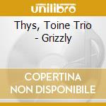 Thys, Toine Trio - Grizzly