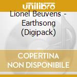 Lionel Beuvens - Earthsong (Digipack) cd musicale di Beuvens, Lionel