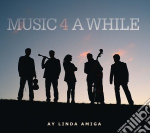 Music 4 A While - Ay Linda Amiga cd musicale di Music 4 A While