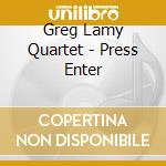 Greg Lamy Quartet - Press Enter