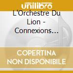 L'Orchestre Du Lion - Connexions Urbaines cd musicale di L'Orchestre Du Lion