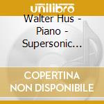 Walter Hus - Piano - Supersonic Flora cd