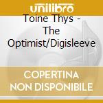 Toine Thys - The Optimist/Digisleeve cd
