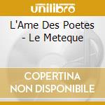 L'Ame Des Poetes - Le Meteque cd