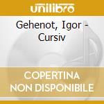 Gehenot, Igor - Cursiv cd