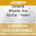 Diederik Wissels Ana Rocha - Yearn cd musicale
