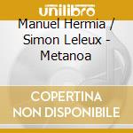 Manuel Hermia / Simon Leleux - Metanoa cd