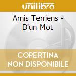Amis Terriens - D'un Mot cd