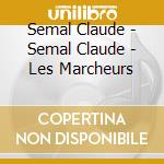 Semal Claude - Semal Claude - Les Marcheurs cd