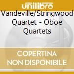 Vandeville/Stringwood Quartet - Oboe Quartets cd
