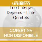 Trio Euterpe Depetris - Flute Quartets cd