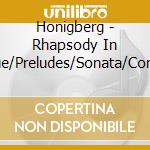 Honigberg - Rhapsody In Blue/Preludes/Sonata/Conce cd