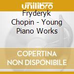 Fryderyk Chopin - Young Piano Works cd