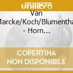 Van Marcke/Koch/Blumenthal - Horn Trio/Works For Horn & Piano cd