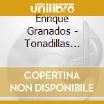 Enrique Granados - Tonadillas Escritas En Estilo Antiguo cd