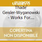 Thade' Geisler-Wyganowski - Works For Violin cd