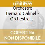 Orchestre Bernard Calmel - Orchestral Works cd
