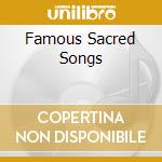 Famous Sacred Songs cd musicale