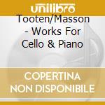 Tooten/Masson - Works For Cello & Piano cd